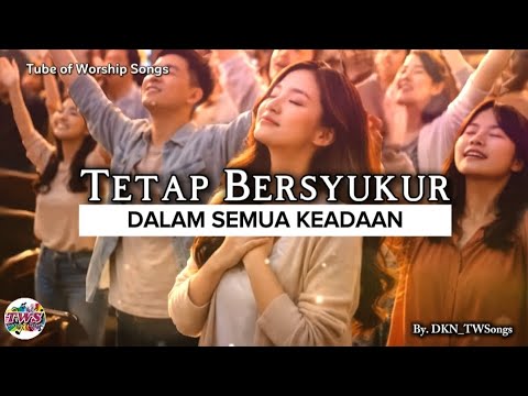 Lagu Rohani Terbaru 2026 | Tetap Bersyukur (Official Lyrics Video) - Tube of Worship Songs