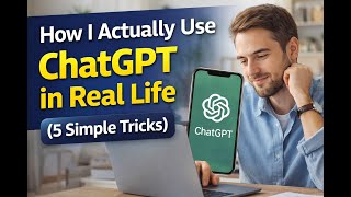 How I Actually Use ChatGPT in Real Life (5 Simple Tricks)