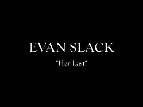 Her Last - Evan Slack