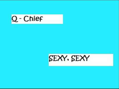 Q- Chief - SEXY