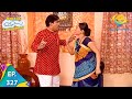 Taarak Mehta Ka Ooltah Chashmah Episode 327 Full Episode
