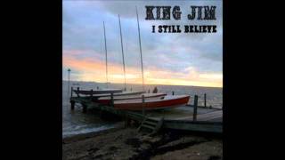 King Jim - I Still Believe