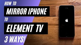 How To Mirror iPhone to Element TV | 3 Different Ways