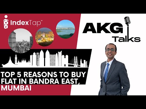 Top 5 Reasons to Buy Flat in Bandra East | AKG Talks | Part-14
