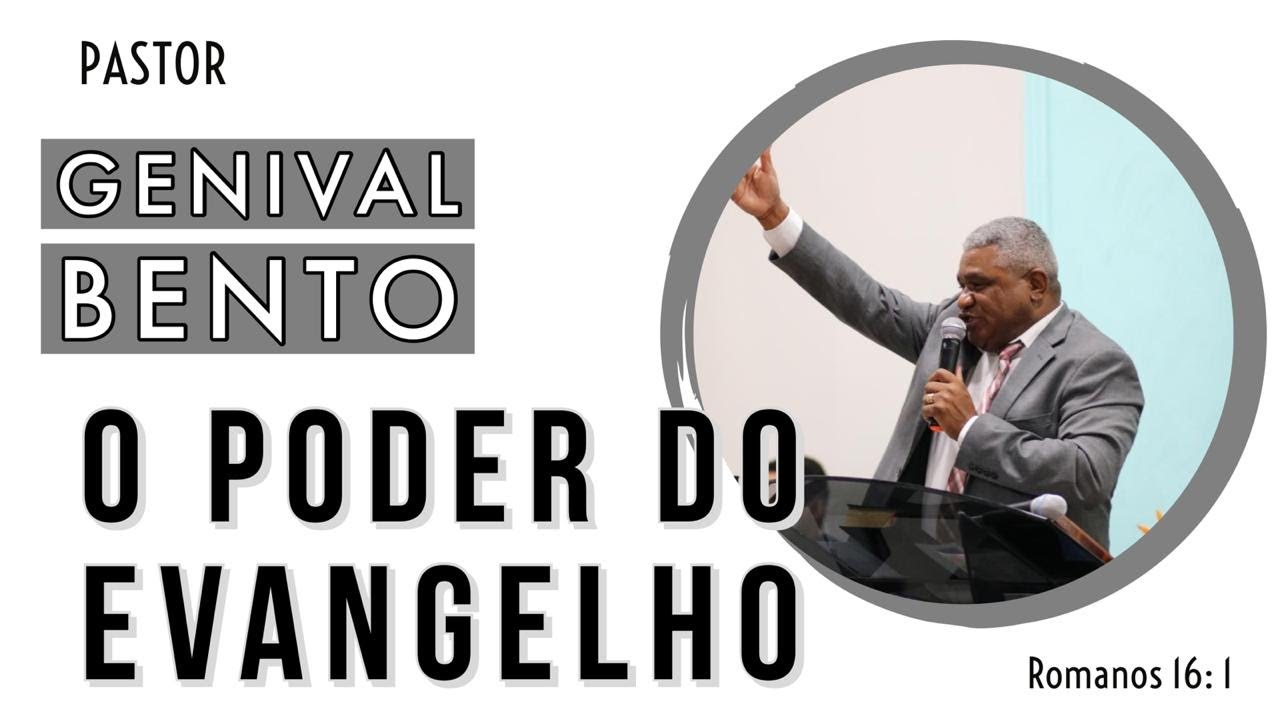 Pr. Genival Bento | O PODER DO EVANGELHO (Romanos 16: 1)