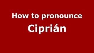 How to pronounce Ciprián