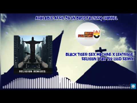 Black Tiger Sex Machine x Lektrique - Religion (Far Too Loud Remix) [Available April 30]