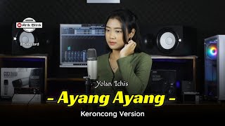 Download lagu AYANG AYANG - KERONCONG VERSION || COVER YOLAN ICHIS mp3