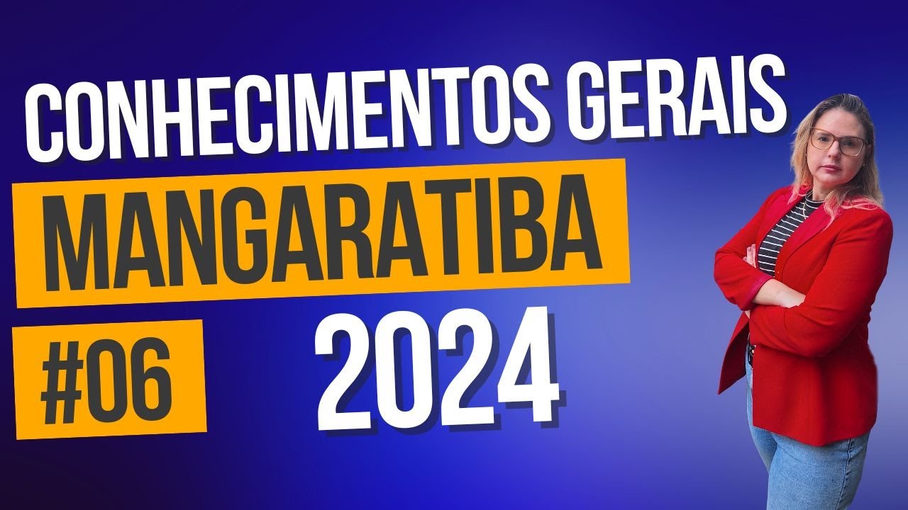 Concurso Mangaratiba 2024 [Conhecimentos Gerais #06]