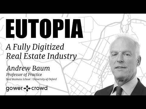 Eutopia: A Fully Digitized Real Estate Industry | Andrew Baum - University of Oxford
