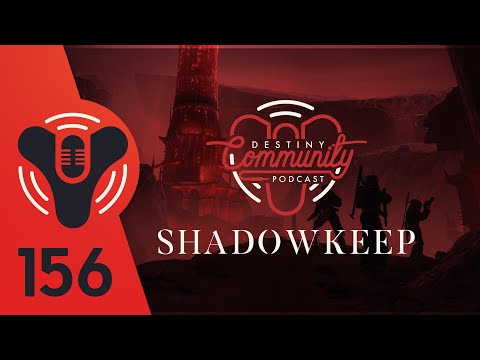 DCP Ep. 156 - Shadowkeep Launch Week - Shadowkeep Story Thoughts - Best New Features