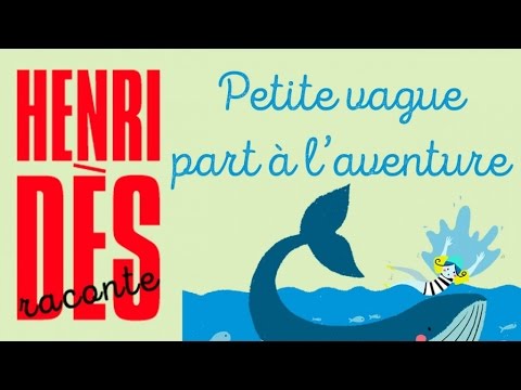 Henri Dès raconte - Petite vague part à l'aventure - histoire pour enfants