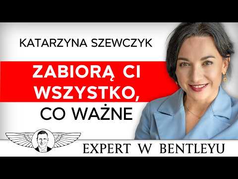 Bankierzy i technokraci mają na Ciebie plan! Katarzyna Szewczyk [Expert w Bentleyu]