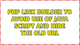 PHP link builder to avoid use of Java Script and hide the old URL