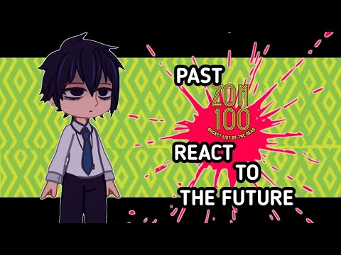 past zom100 react to the future || part-1 || infinity reactions