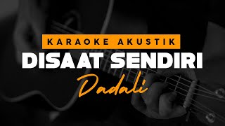 Download lagu Disaat Sendiri - Dadali ( Karaoke Akustik ) mp3