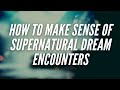 How to Make Sense of Supernatural Dream Encounters