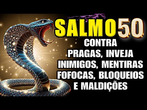 DESCUBRA O PODER DO SALMO 50 - para EXPULSAR Inimigos, Amarras, Inveja, fofocas e Todo Mal.
