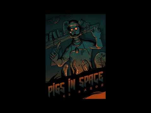 Pigs In Space - EL BARON