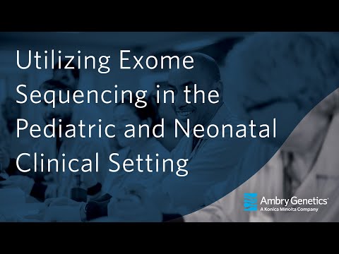 Utilizing Exome Sequencing in the Pediatric and Neonatal Clinical Setting | Webinar | Ambry Genetics