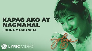 Kapag Ako&#39;Y Nagmahal - Jolina Magdangal (Lyrics)