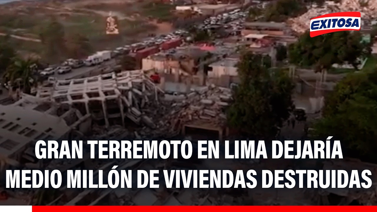 🔴🔵 Gran terremoto en Lima dejaría medio millón de viviendas destruidas
