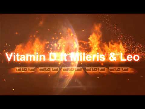 Vitamin D ft Mileris & Leo - 2013 Coming Soon..