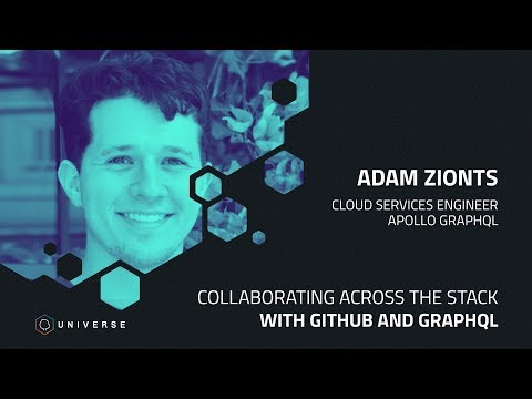 Collaborating across the stack with GitHub and GraphQL - GitHub Universe 2018 - GitHub Universe 2018