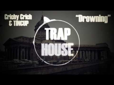 Crichy Crich & TINCUP - Drowning