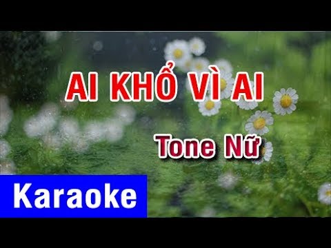 [Karaoke Beat] Ai Khổ Vì Ai - Tone Nữ