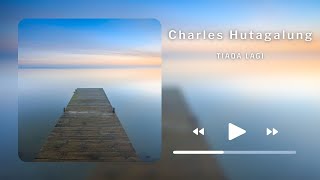 Download lagu Charles Hutagalung Tiada Lagi... mp3