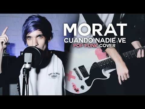 MORAT - Cuando Nadie Vé (Pop Punk Cover)