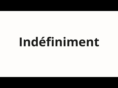 How to pronounce Indéfiniment