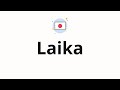 How to pronounce Laika