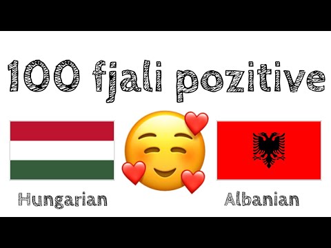 100 fjali pozitive +  komplomente - Hungarisht + Shqip - (folës amtar)