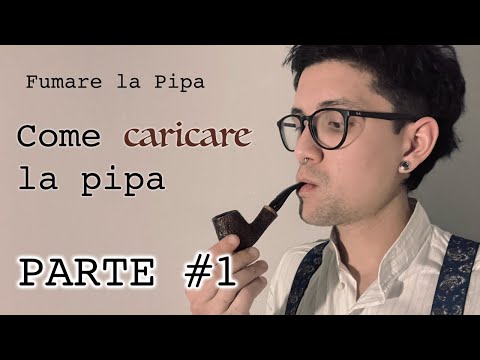 Fumare la Pipa (PARTE 1°) - Come caricare la Pipa