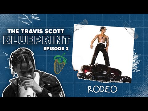The Travis Scott Blueprint Episode 3 - Rodeo