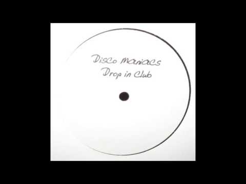Disco Maniacs - Drop In Club (Mix 1)