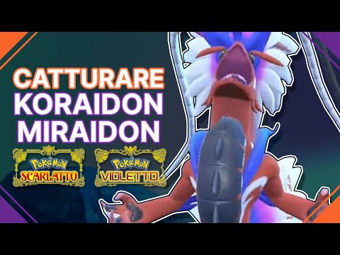 Come CATTURARE KORAIDON/MIRAIDON in Pokémon Scarlatto e Violetto