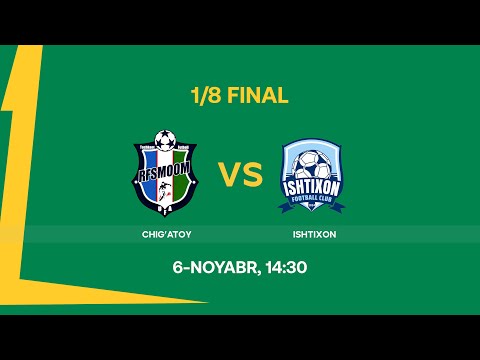 Chig‘atoy — Ishtixon. Birinchi liga 1/8 final