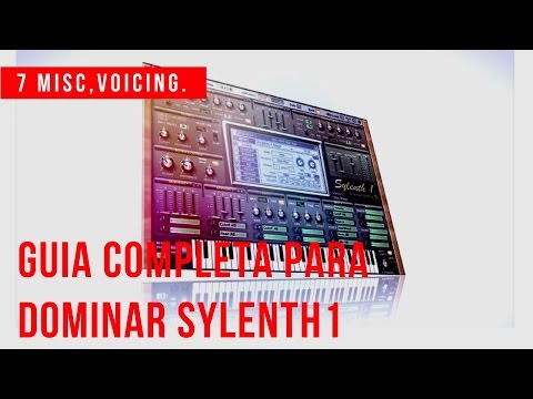Guia Completa Para Dominar Sylenth1| #7 Voicing Y Misc