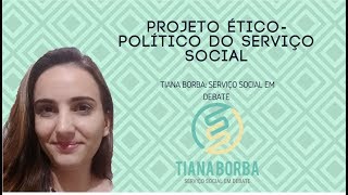 Projeto Ético-Politico do Serviço Social