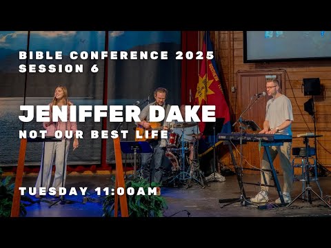 Bible Conference 2025 - Jeniffer Dake - Not Our Best Life