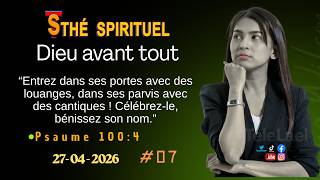 🔴 Dieu Avant  Tout  I  Remercier et honorer Dieu l Thé Spirituel I 27 - 04 -2026 #07