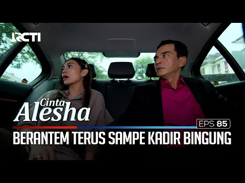 Berantem Terus Sampe Bikin Kadir Bingung – Cinta Alesha | Eps. 85 (4/5)