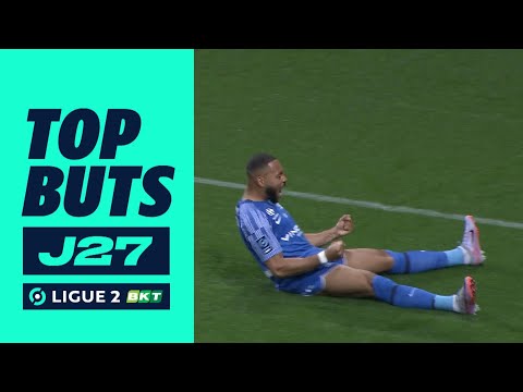 Top buts 27ème journée - Ligue 2 BKT / 2022-2023