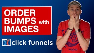 ClickFunnels Tutorial: How To Add Images To Your Order Bump(s) In ClickFunnels
