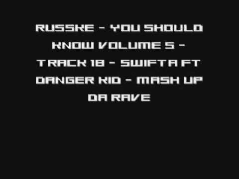 Russke - You Should Know Volume 5 - Track 18 - Swifta Ft Danger Kid - Mash Up Da Rave
