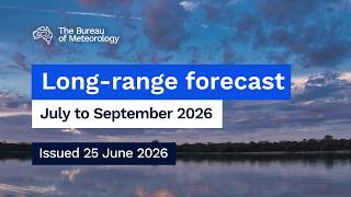 Climate and water long-range forecast, issued 25 June 2026