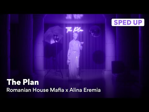 Romanian House Mafia x Alina Eremia - The Plan (Sped Up)